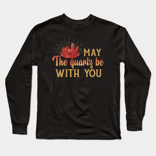 May the Quartz Be With You Crystals Long Sleeve T-Shirt by Ghost Of A Chance 